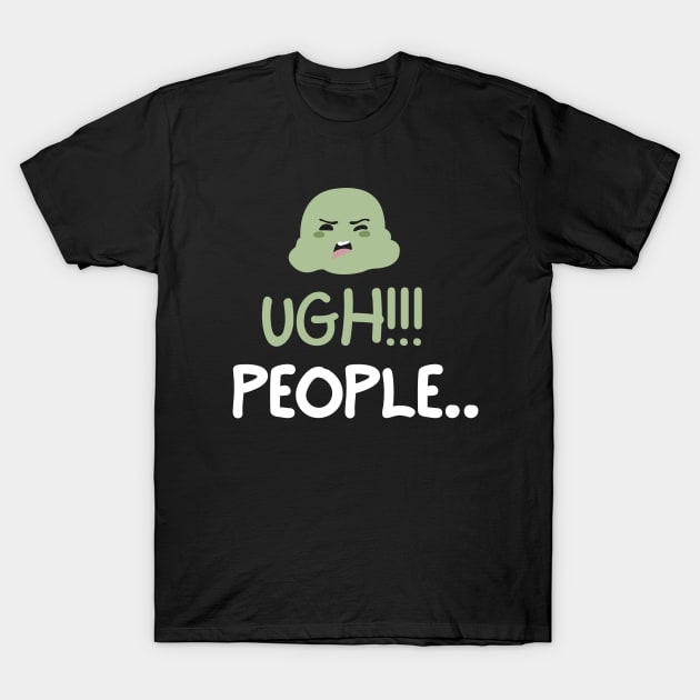 Ugh! People... T-Shirt by mksjr